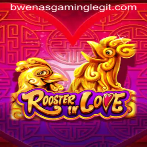 RoosterInLove: A New Gaming Sensation Under the Spotlight of BwenasGaming